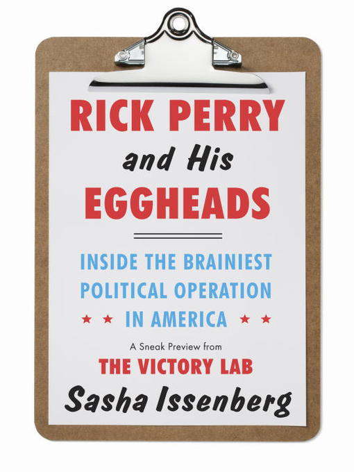 Title details for Rick Perry and His Eggheads by Sasha Issenberg - Wait list